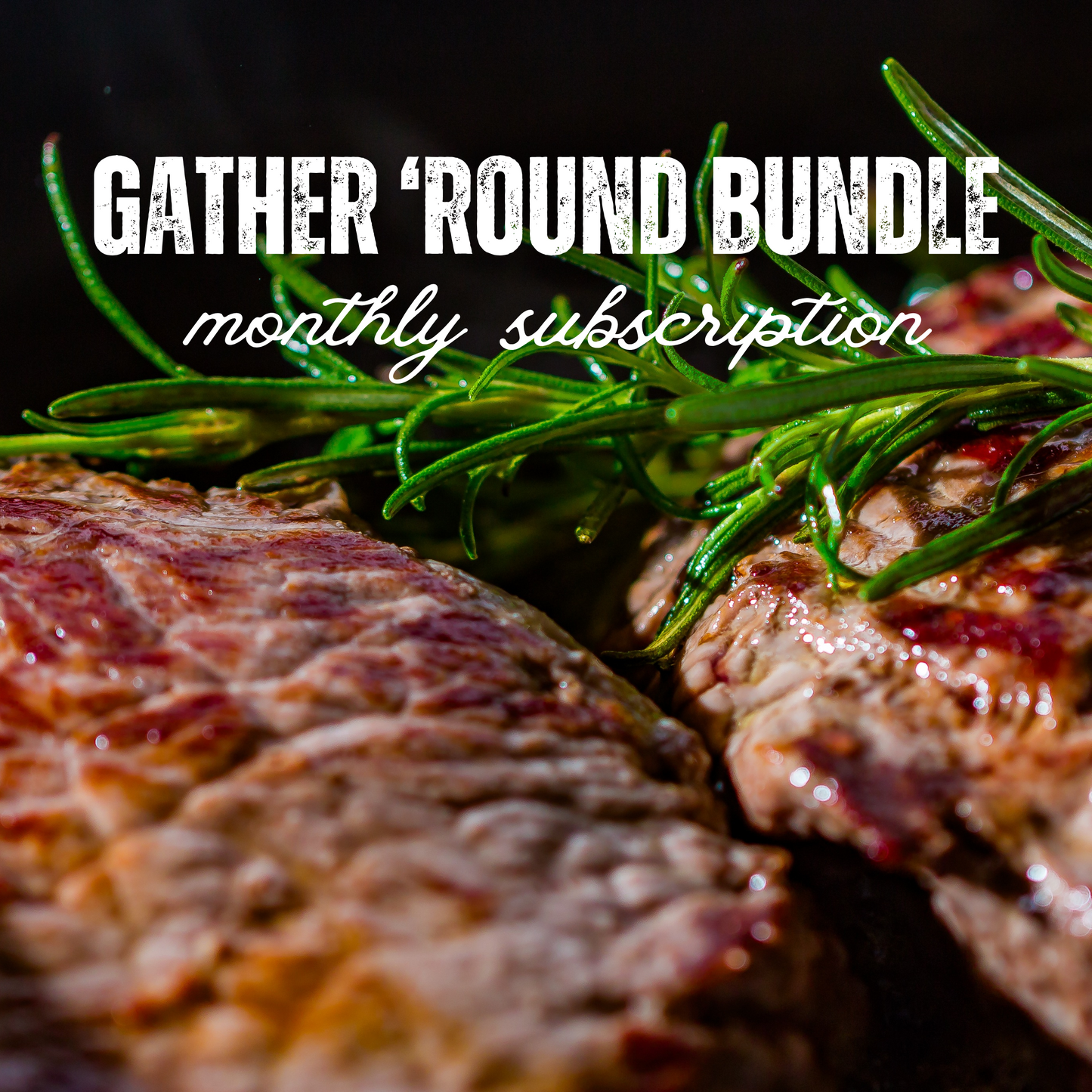 Gather 'Round Beef Monthly Subscription Bundle - 20lbs