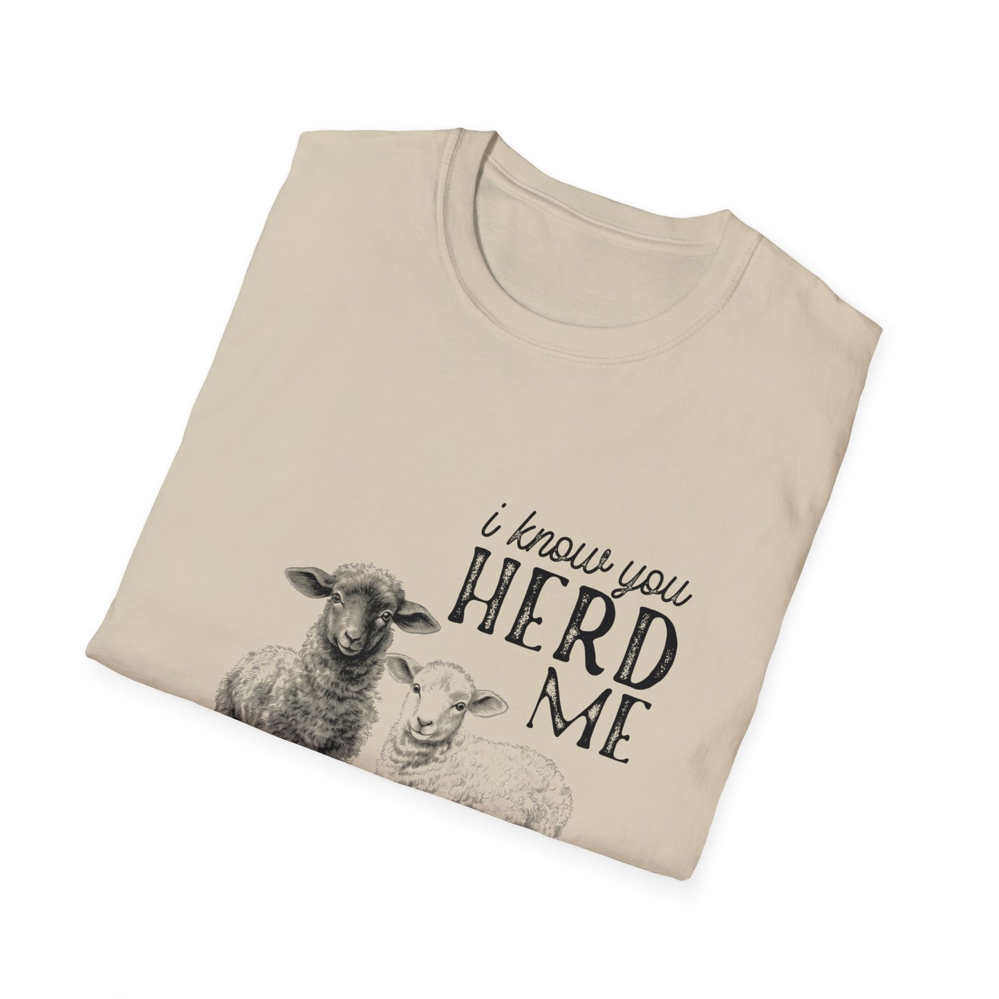 I Know You Herd Me Tee