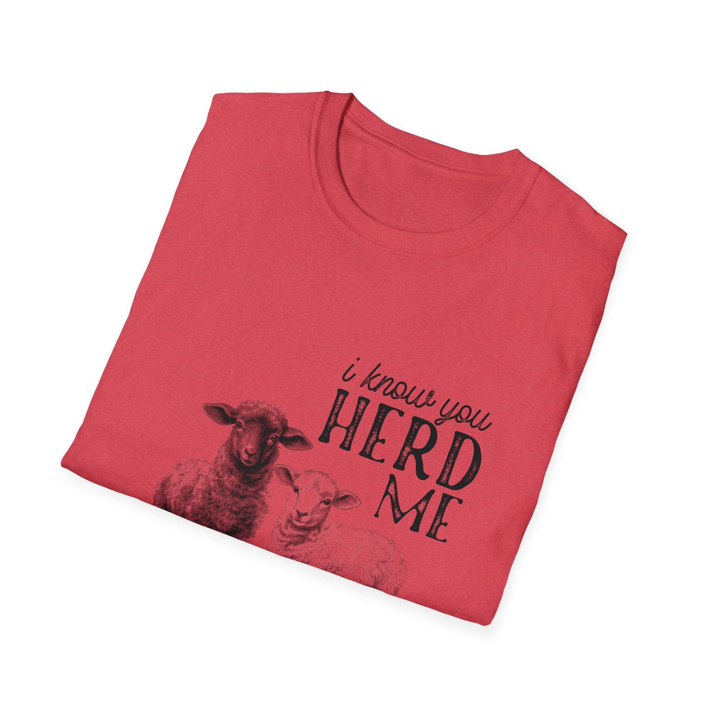 I Know You Herd Me Tee